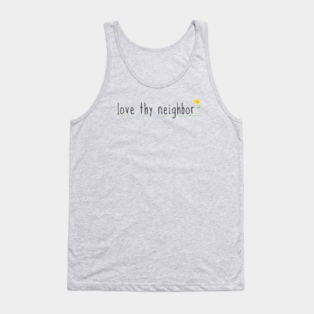 Love Thy Neighbor with cute flower Tank Top by Window House